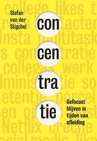 Concentratie - Gefocust blijven in tijden van afleiding Stefan van der Stigchel Boek