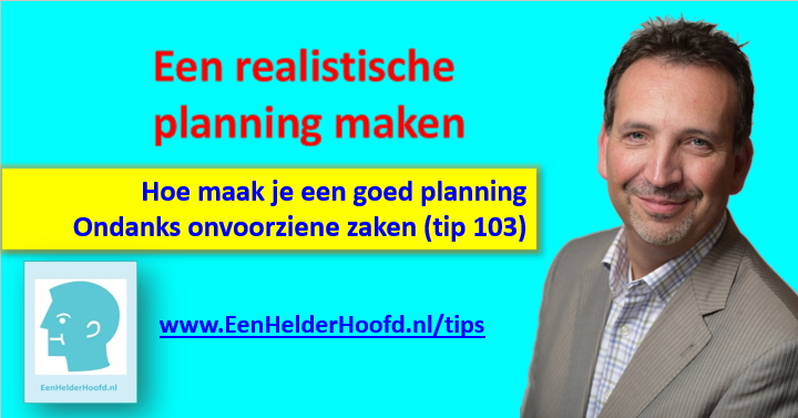 realistische planning maken onvoorziene zaken